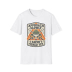 Approach Slowly T-Shirt