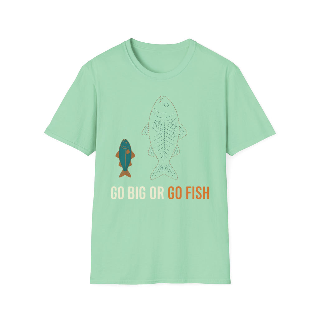 Go Big Or Go Fish T-Shirt