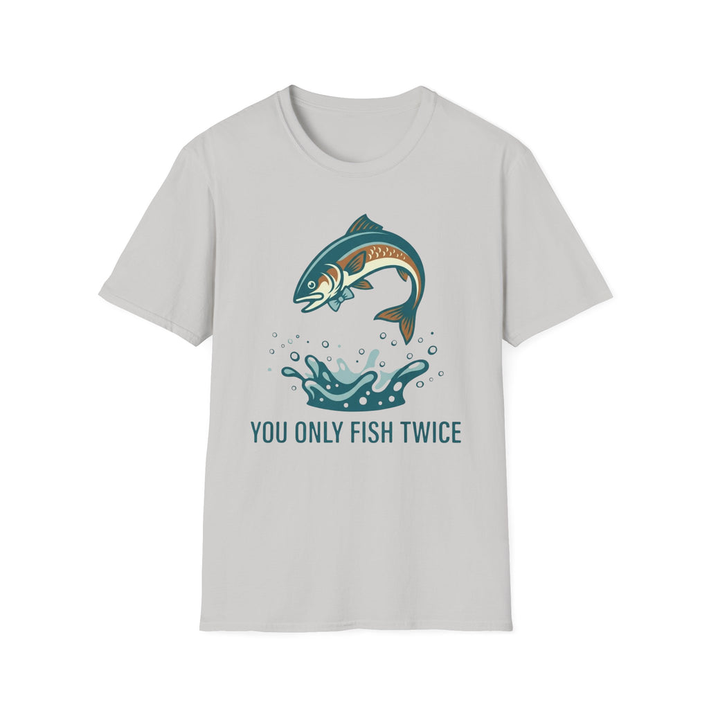 You Only Fish Twice T-Shirt