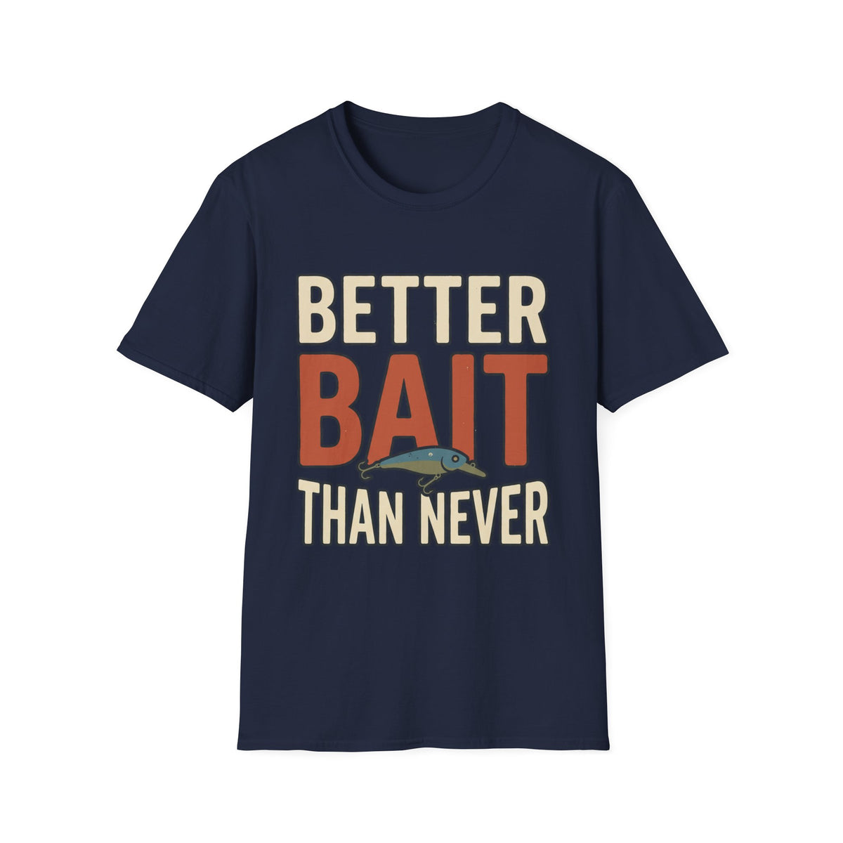 Better Bait Than Never T-Shirt