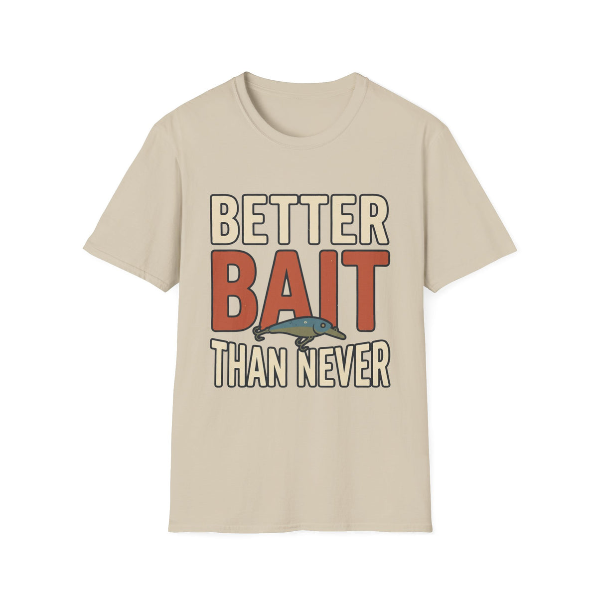 Better Bait Than Never T-Shirt