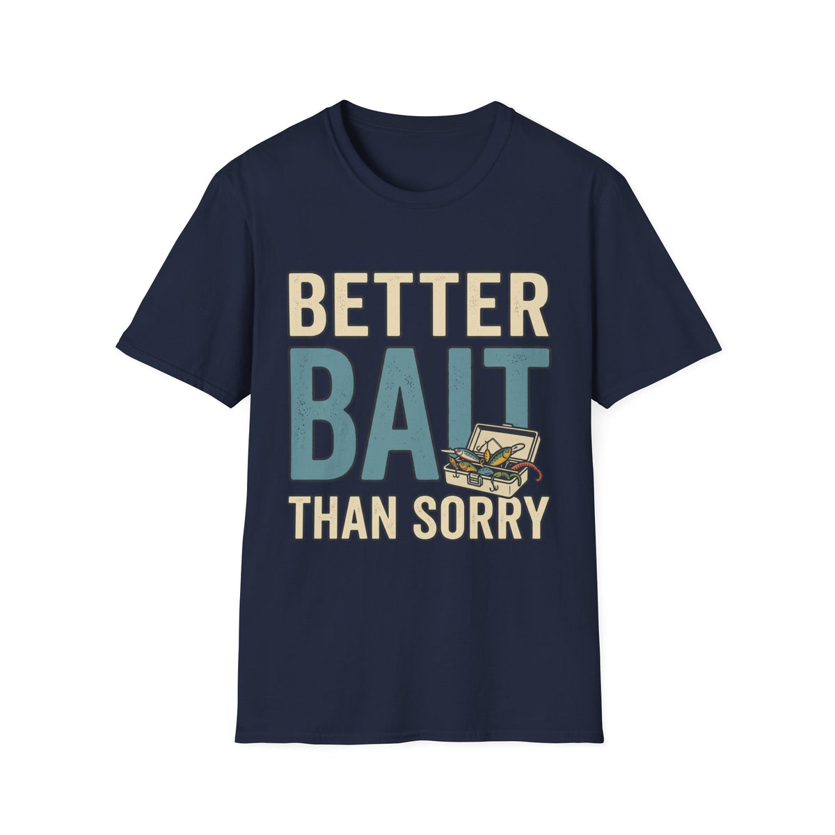 Better Bait Than Sorry T-Shirt