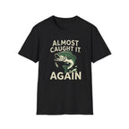 Almost Caught It T-Shirt