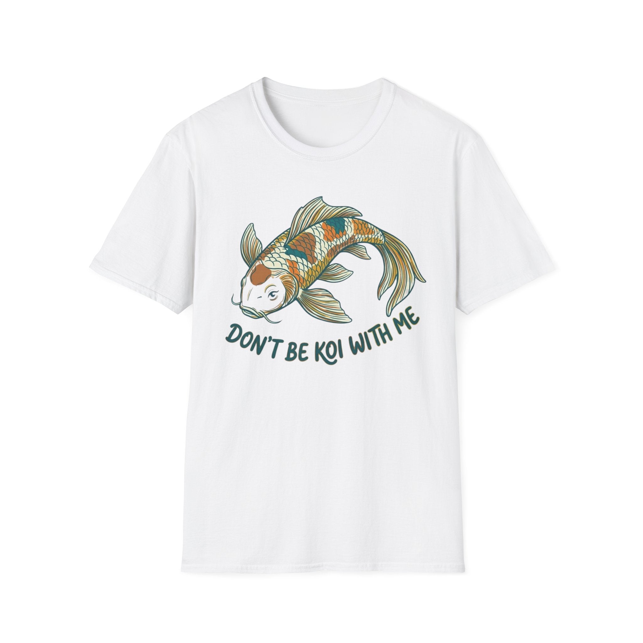 Don't Be Koi T-Shirt