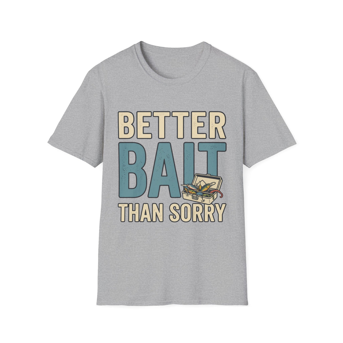 Better Bait Than Sorry T-Shirt