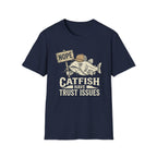 Catfish Have Trust Issues T-Shirt