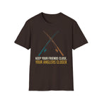 Keep Your Friends Close, Your Anglers Closer T-Shirt
