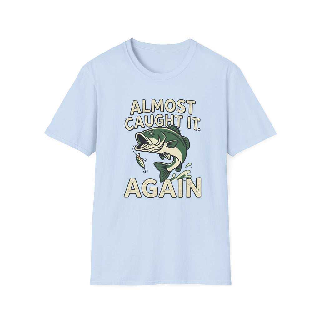 Almost Caught It T-Shirt