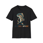 I'll Be Back With Bait T-Shirt