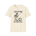 Fish Never Listen T-Shirt