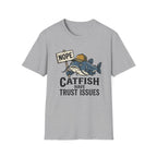 Catfish Have Trust Issues T-Shirt
