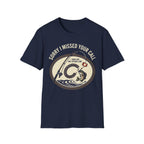 I Missed Your Call T-Shirt