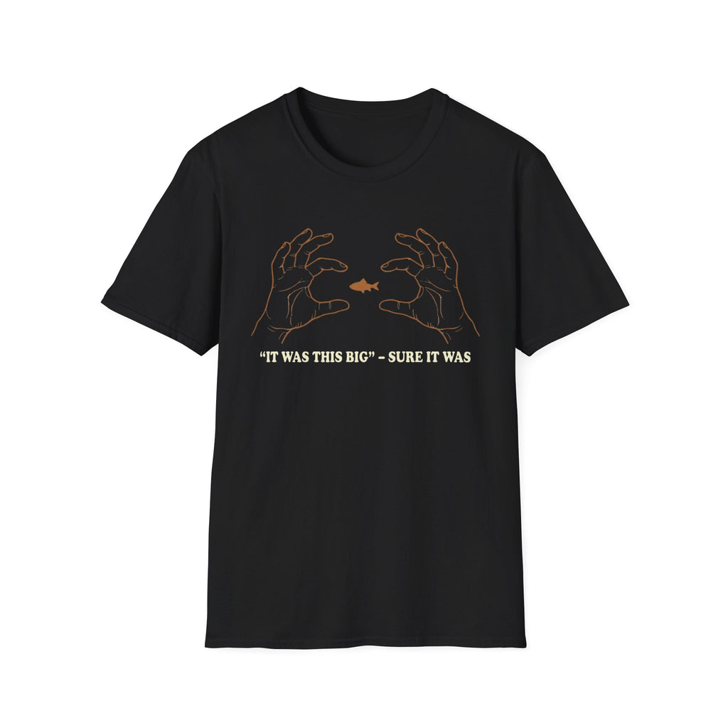 It Was This Big T-Shirt