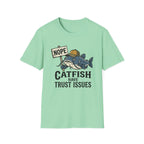 Catfish Have Trust Issues T-Shirt