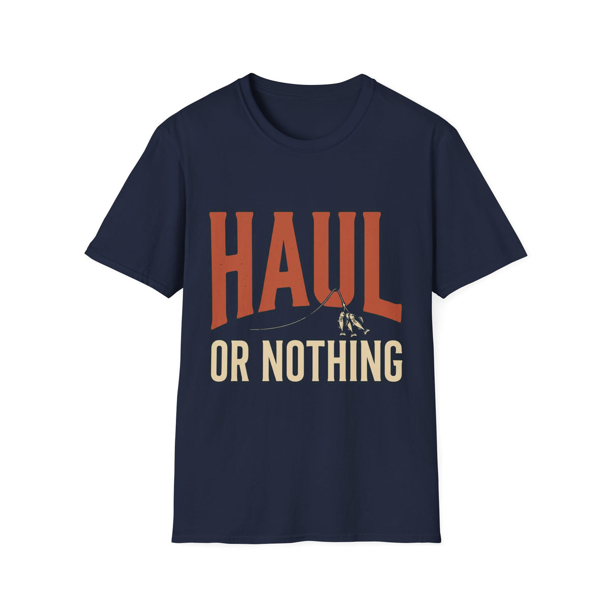 Haul Or Nothing T-Shirt