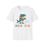 Say Hello To My Little Fish T-Shirt