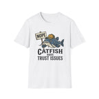 Catfish Have Trust Issues T-Shirt