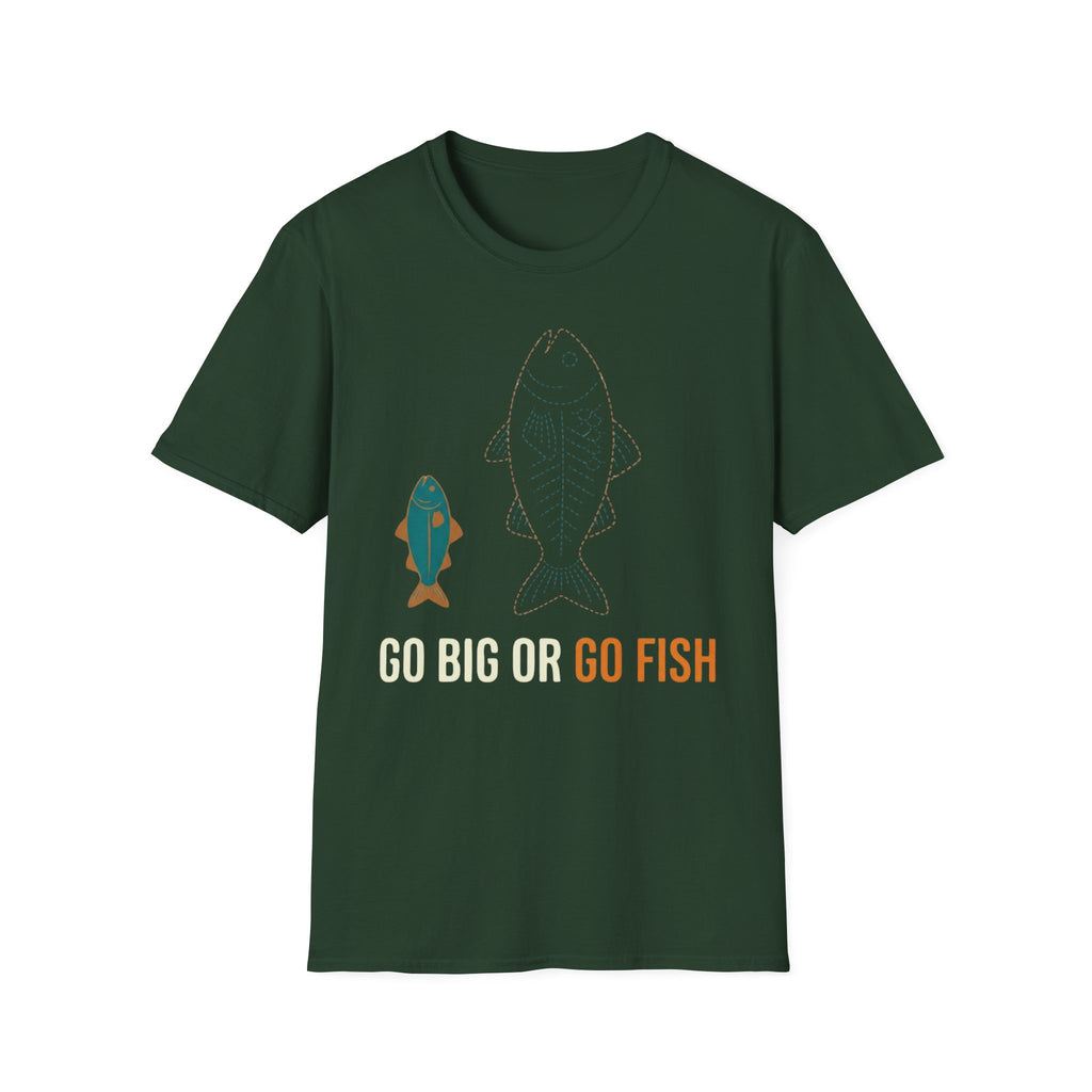 Go Big Or Go Fish T-Shirt