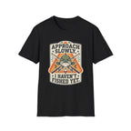 Approach Slowly T-Shirt