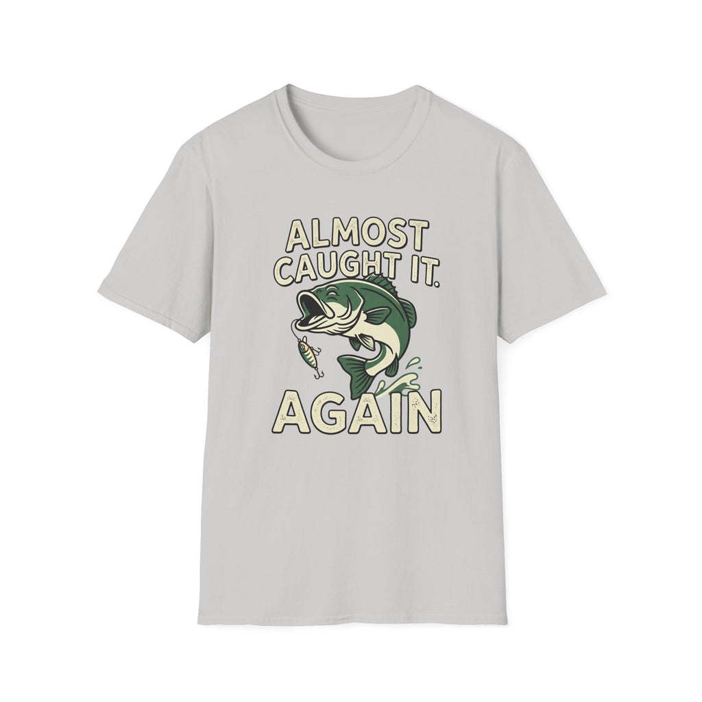 Almost Caught It T-Shirt