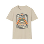 Approach Slowly T-Shirt