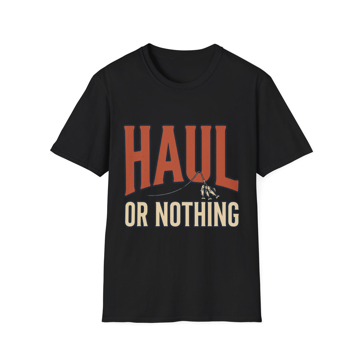 Haul Or Nothing T-Shirt