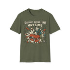 I Can Quit Any Time T-Shirt