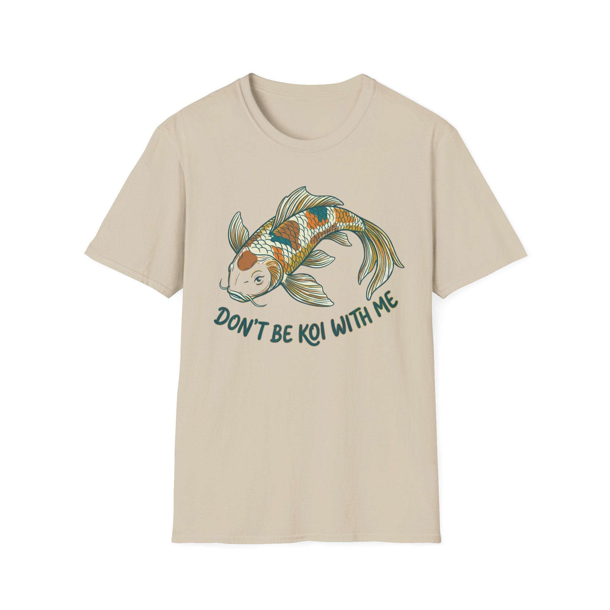 Don't Be Koi T-Shirt