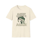 Almost Caught It T-Shirt