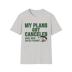 Plans Got Cancelled T-Shirt