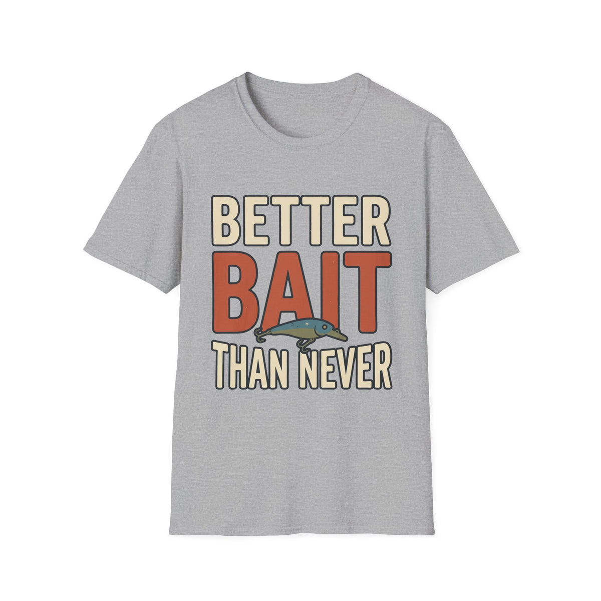 Better Bait Than Never T-Shirt