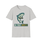 No Trout About It T-Shirt