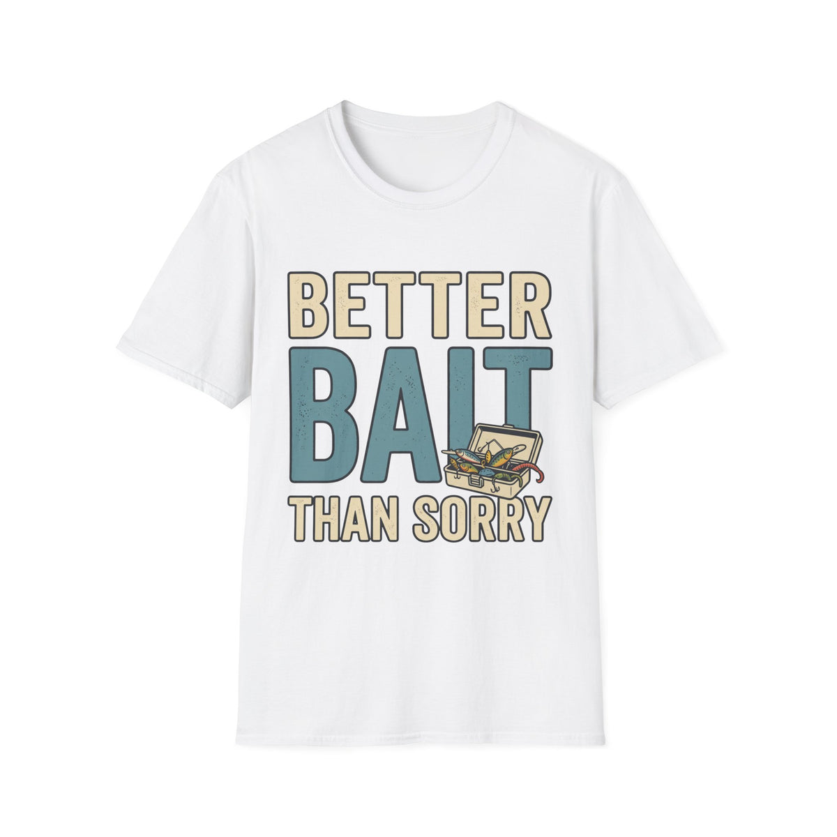 Better Bait Than Sorry T-Shirt