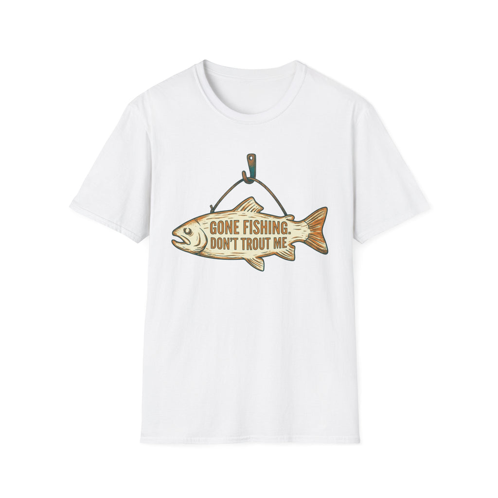 Gone Fishing Don't Trout On Me T-Shirt