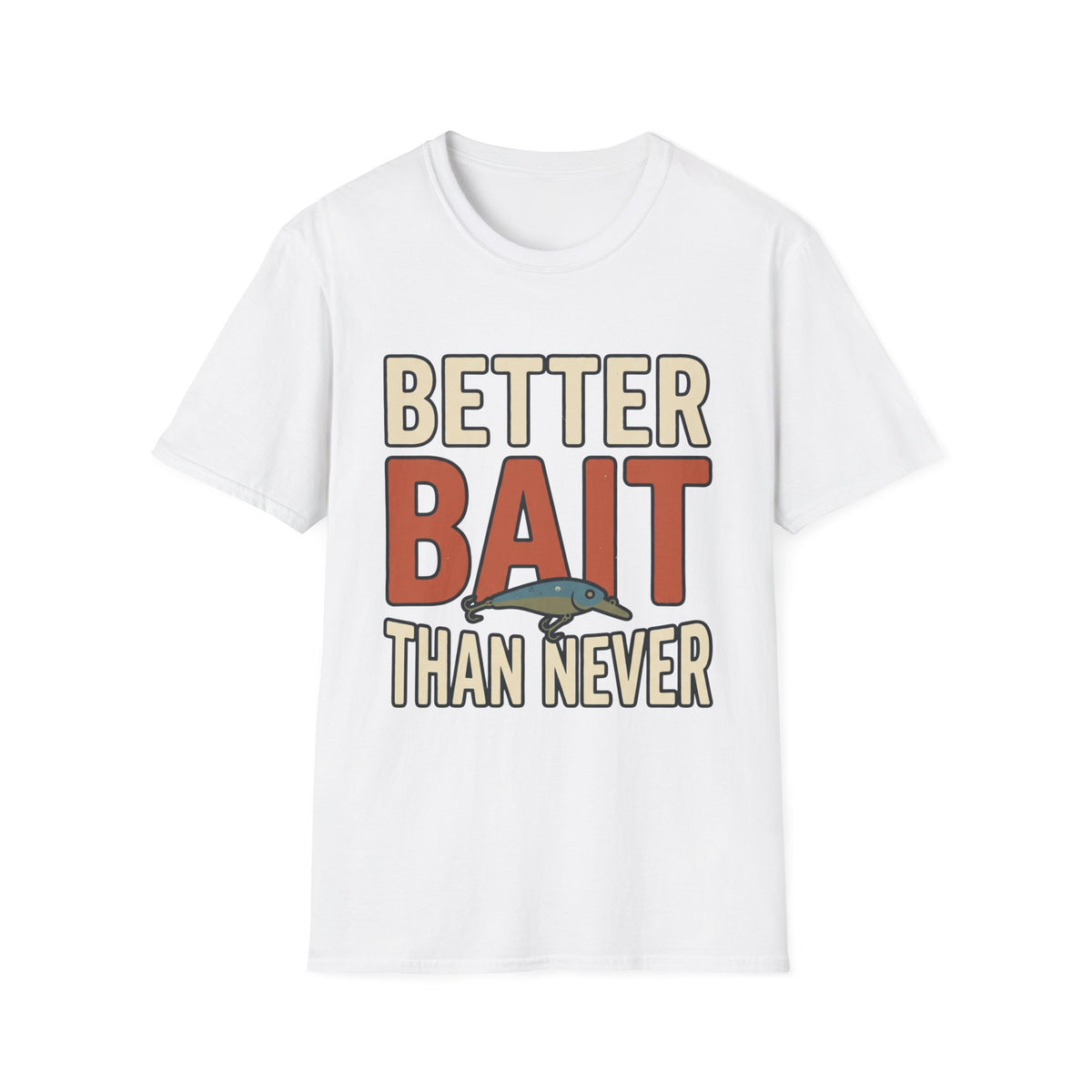Better Bait Than Never T-Shirt