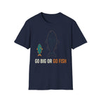 Go Big Or Go Fish T-Shirt