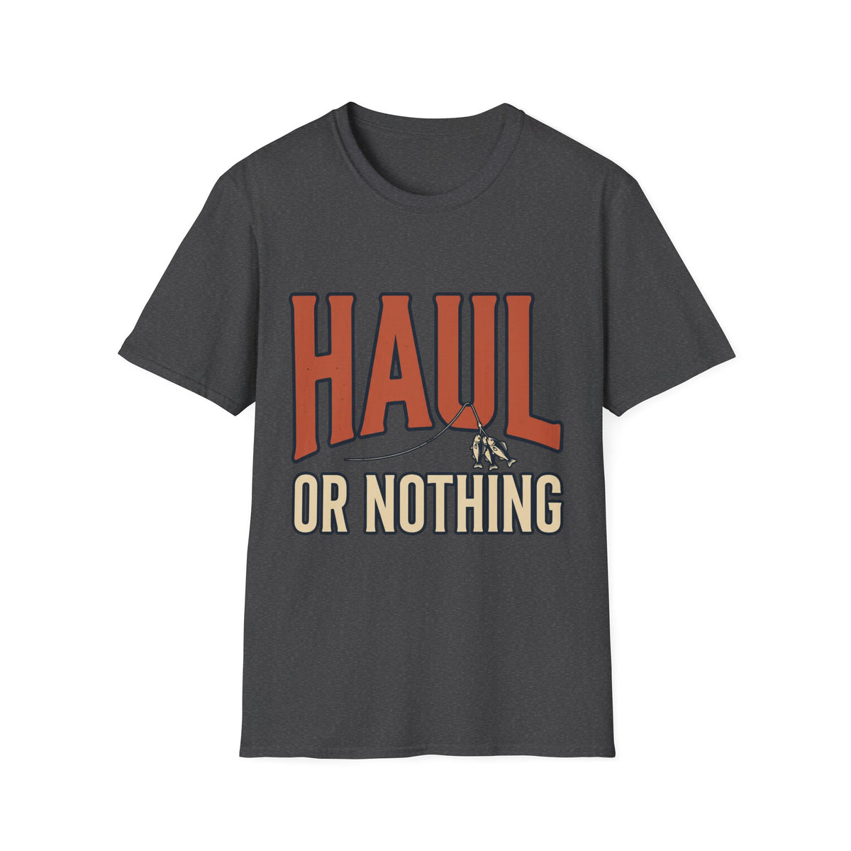 Haul Or Nothing T-Shirt