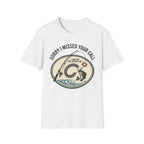 I Missed Your Call T-Shirt