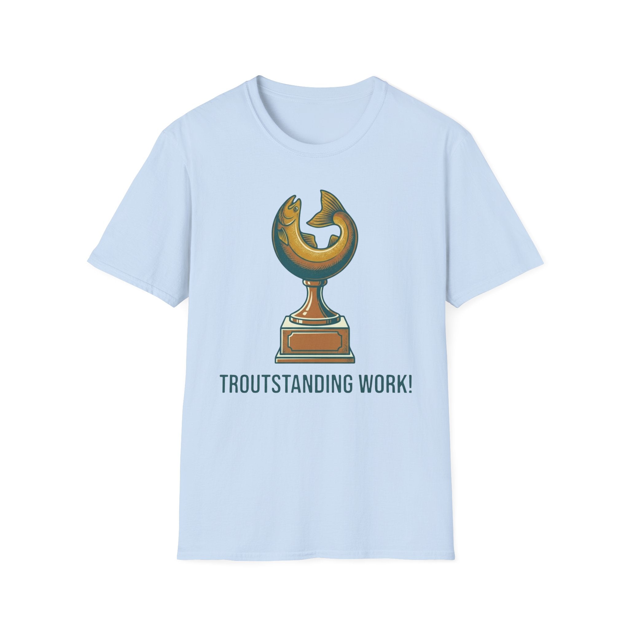 Troutstanding Work T-Shirt