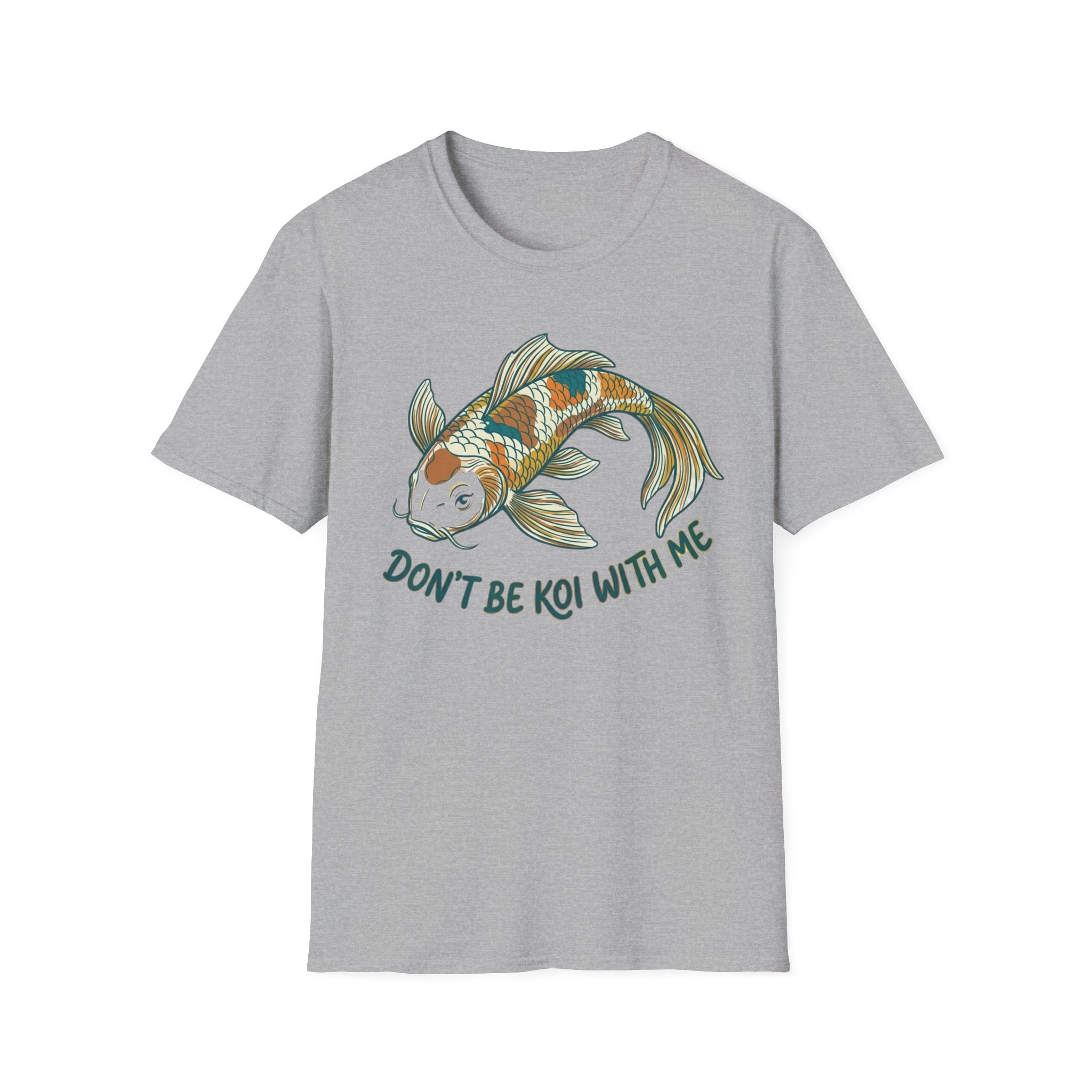 Don't Be Koi T-Shirt