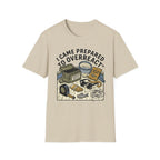 I Came Prepared T-Shirt