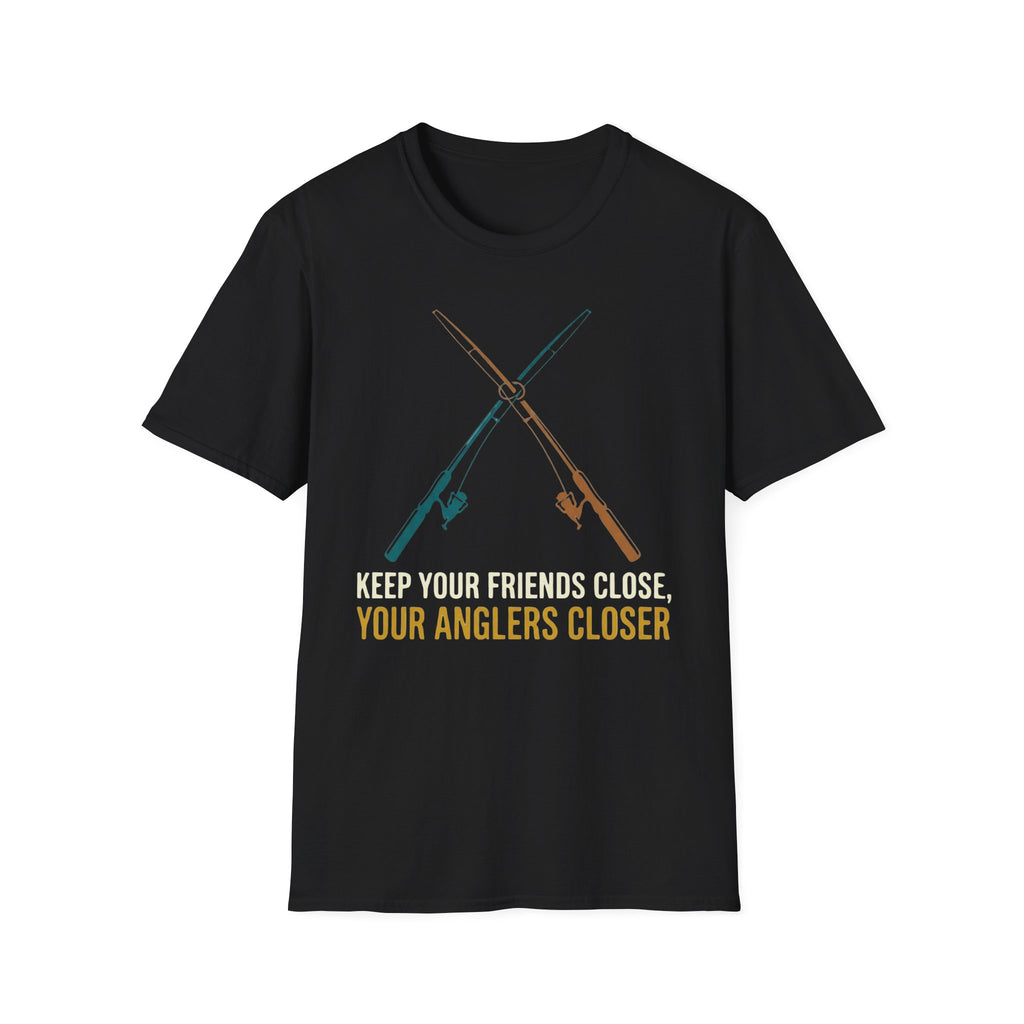 Keep Your Friends Close, Your Anglers Closer T-Shirt