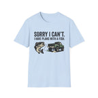 Sorry I Can't T-Shirt