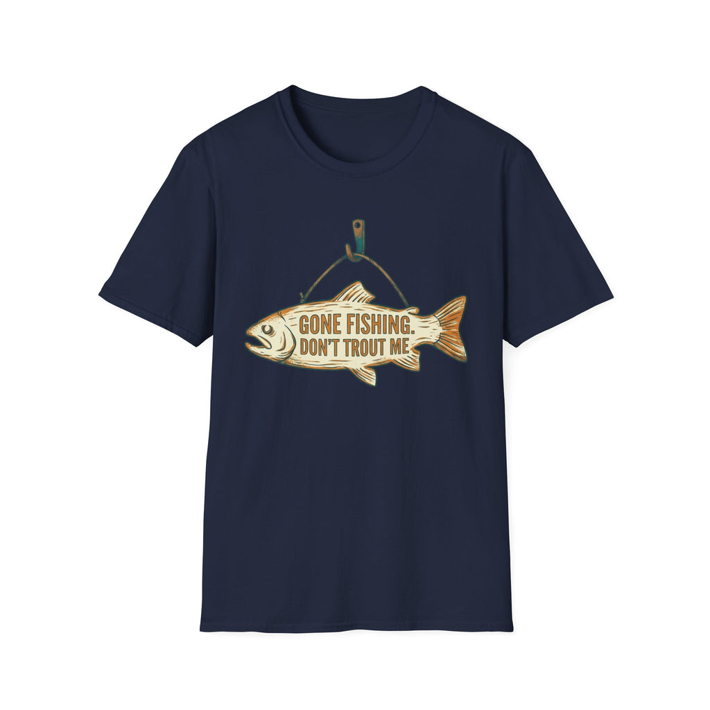 Gone Fishing Don't Trout On Me T-Shirt
