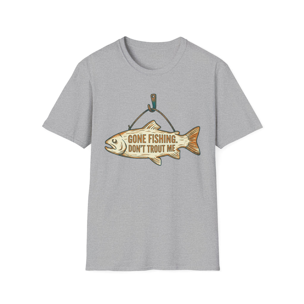 Gone Fishing Don't Trout On Me T-Shirt