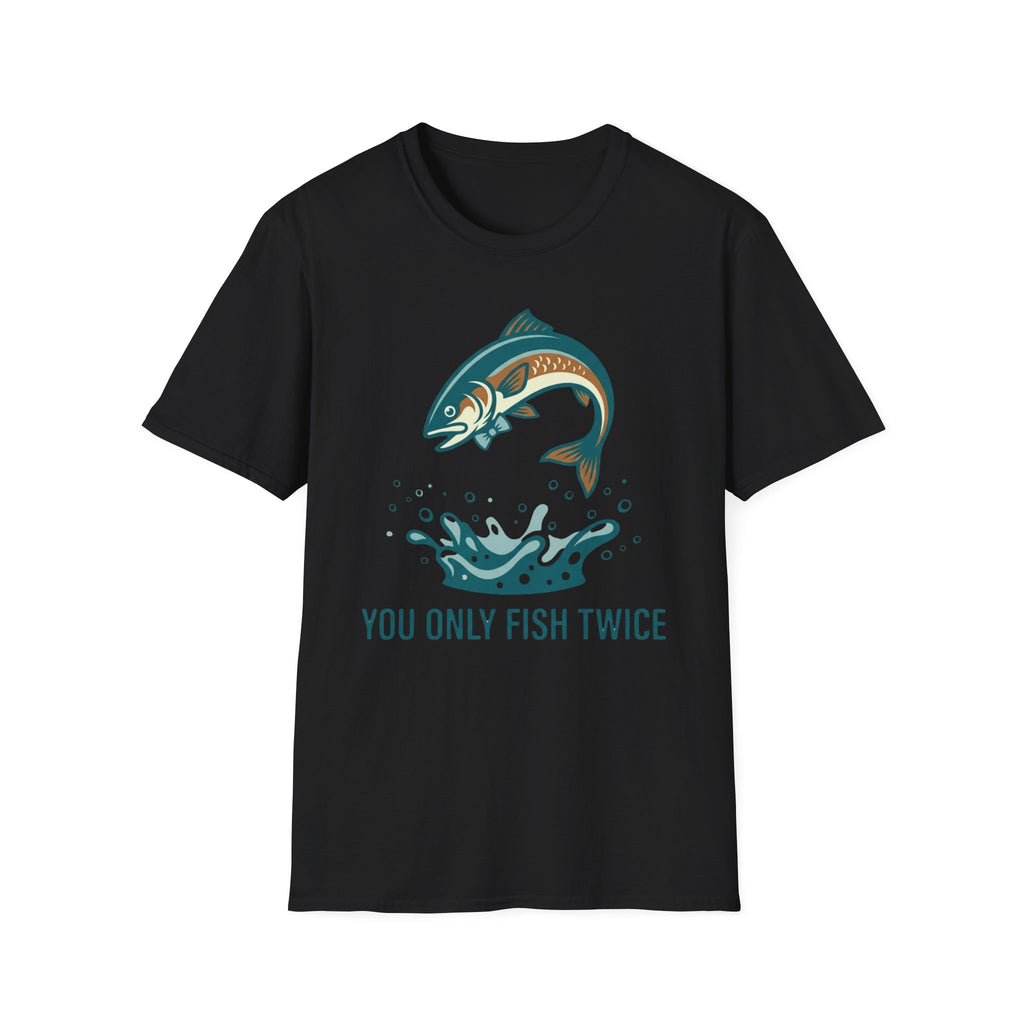 You Only Fish Twice T-Shirt