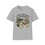 I Came Prepared T-Shirt