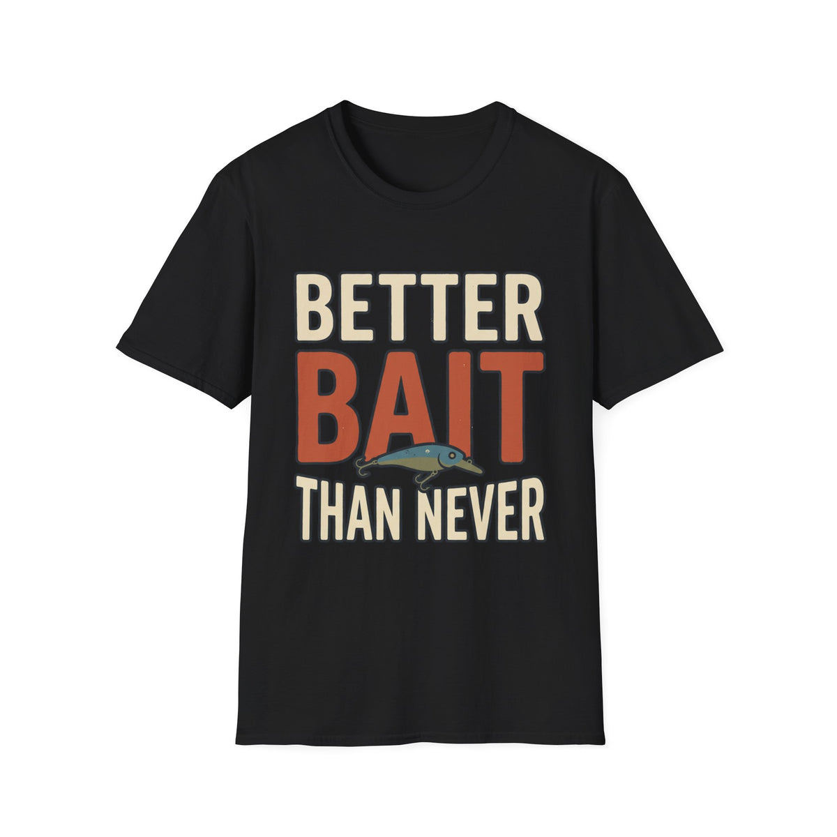 Better Bait Than Never T-Shirt