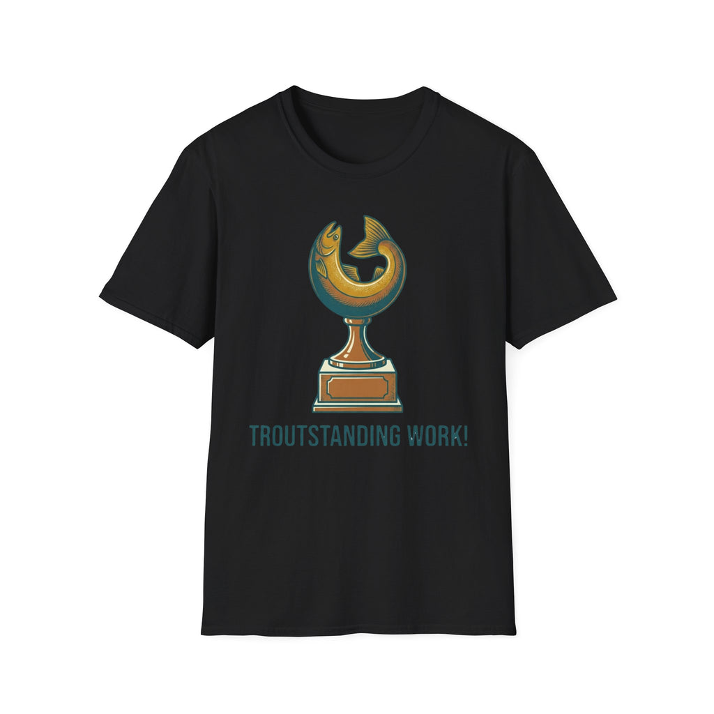 Troutstanding Work T-Shirt