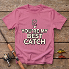 You're My Best Catch T-Shirt